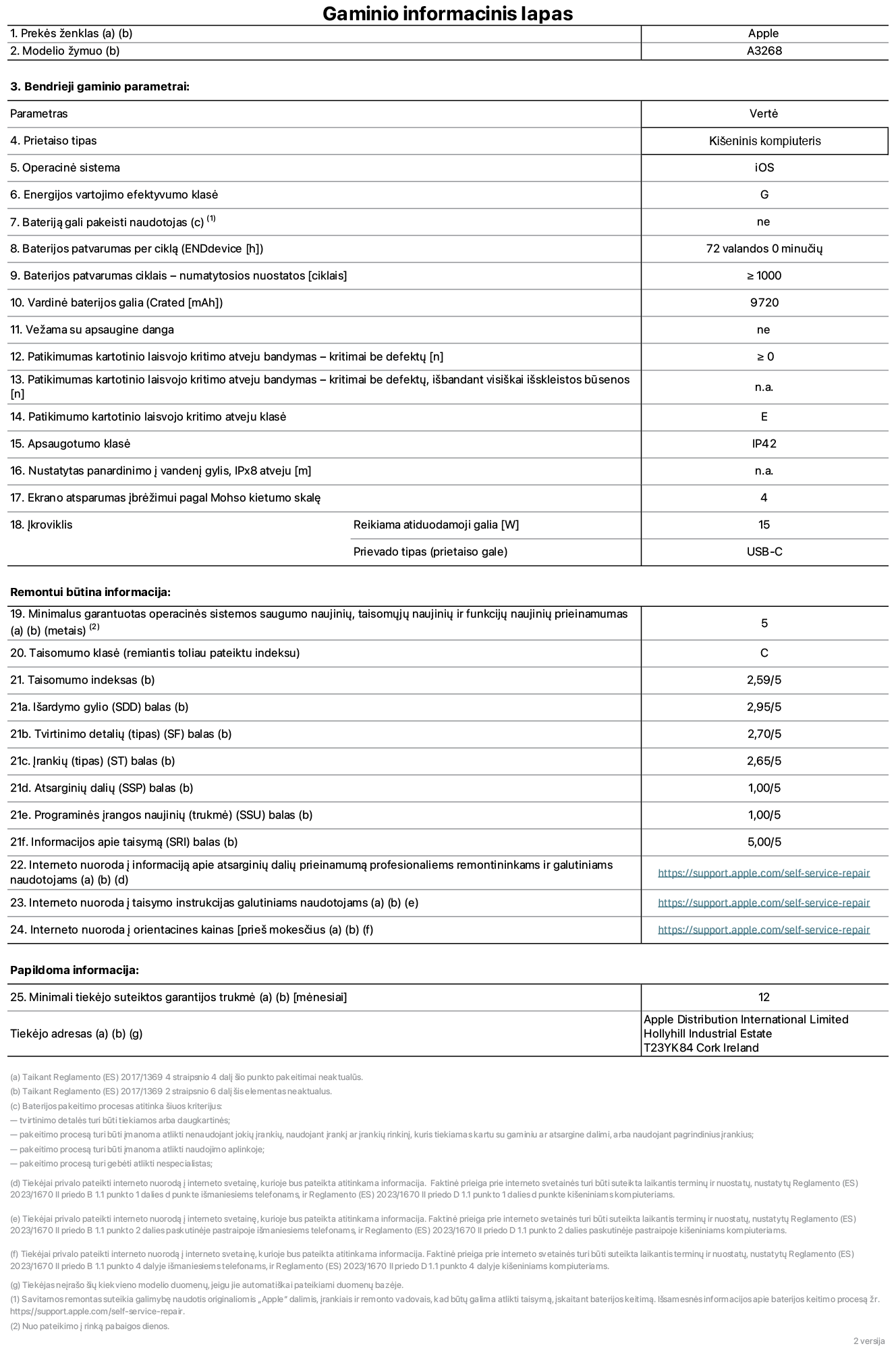 Gaminio informacinis lapas, 13 colių „iPad Air Wi-Fi“. Modelis A3268. Pateikė „Apple UK Ltd“, 100 New Bridge Street, Londonas EC4V 6JA. Prietaiso tipas: planšetinis kompiuteris. Operacinė sistema: „iOS“. Standartinio dinaminio diapazono energijos vartojimo efektyvumo klasė: G. Baterijos patvarumas: 72 valandos. Baterijos patvarumas ciklais: ≥ 1 000. Vardinė baterijos galia: 9&nbsp;720&nbsp;mAh. Patikimumo testas kartotinio laisvojo kritimo atveju – kritimai be defektų: ≥ 0. Patikimumo kartotinio laisvojo kritimo atveju klasė: E. Apsaugotumo klasė: IP42. Ekrano atsparumas įbrėžimui pagal Mohso kietumo skalę: 4. Įkroviklio reikiama atiduodamoji galia: 15 W. Įkroviklio prievado tipas: USB-C. Minimalus garantuotas operacinės sistemos saugumo naujinių, taisomųjų naujinių ir funkcijų naujinių prieinamumas: 5 metai. Taisomumo klasė: C. Taisomumo indeksas: 2,59/5. Išardymo gylio balas: 2,95/5. Tvirtinimo detalių (tipo) balas: 2,70/5. Įrankių balas: 2,65/5. Atsarginių dalių balas: 1,00/5. Programinės įrangos naujinių balas: 1,00/5. Programinės įrangos naujinių balas: 1,00/5. Informacijos apie taisymą balas: 5,00/5. Interneto nuoroda į informaciją apie atsarginių dalių prieinamumą profesionaliems remontininkams ir galutiniams naudotojams: https://support.apple.com/self-service-repair. Interneto nuoroda į taisymo instrukcijas galutiniams naudotojams: https://support.apple.com/self-service-repair. Nuoroda į orientacines kainas prieš mokesčius: https://support.apple.com/self-service-repair. Siūloma 12 mėnesių bendroji garantija.